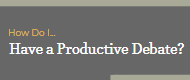 How Do I... Have a Productive Debate?