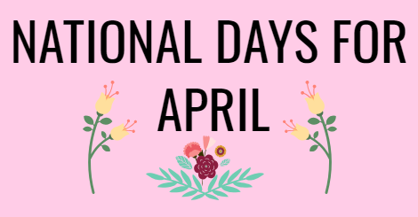 Spring Has Sprung: National Days For April